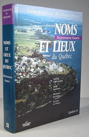 Noms et lieux du Québec. Dictionnaire illustré