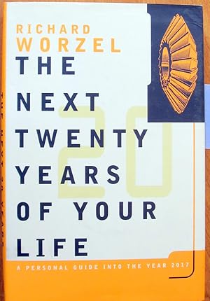 Image du vendeur pour The Next Twenty Years of Your Life. a Personal Guide Into the Year 2017. mis en vente par Ken Jackson