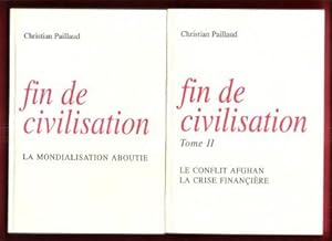 Fin de La Civilisation : Tome 1 - La Mondialisation Aboutie . Tome 2 - Le Conflit Afghan , La Cri...
