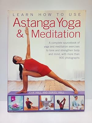 Image du vendeur pour Learn how to use Astanga Yoga & Meditation: A complete sourcebook of yoga and meditation excercises to tone and strengthen body and mind, with more than 900 photographs mis en vente par Librera Miguel Miranda