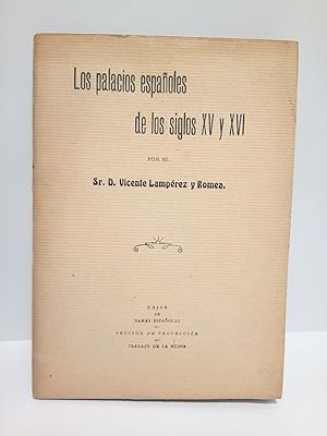 Los palacios españoles de los siglos XV y XVI. (Conferencia dada el día 13 de Febrero de 1913 en ...