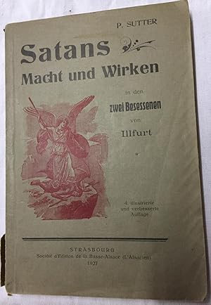 Satans Macht und Wirken in den zwei Besessenen von Illfurt. Mit einem Anhang: Das besessene Kinde...