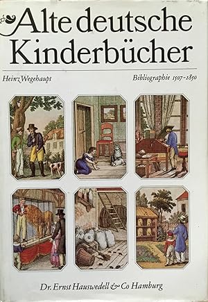 Alte deutsche Kinderbücher. Unter Mitarbeit von Edith Fichtner. Bibliographie 1507 - 1850. Zuglei...