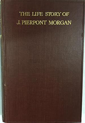 The life story of J. Pierport Morgan.
