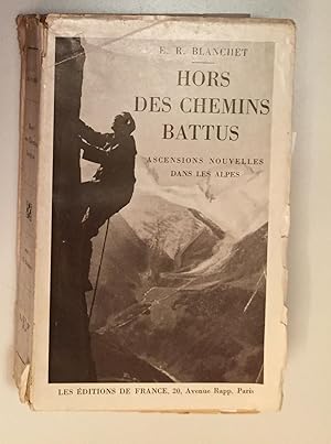 Hors des chemins battus. Ascensions nouvelles dans les Alpes.