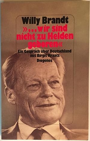 Bild des Verkufers fr wir sind nicht zu Helden geboren.' Ein Gesprch ber Deutschland mit Birgit Kraatz. zum Verkauf von Antiquariat A. Wempe