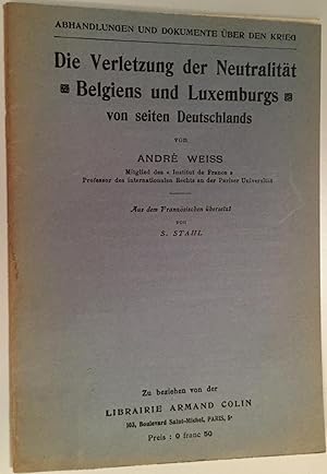 Die Verletzung der Neutralität 'Belgiens und Luxemburgs' von seiten Deutschland.