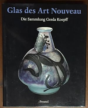 Seller image for Glas des Art Nouveau. Die Sammlung Gerda Koepff. for sale by Antiquariat A. Wempe