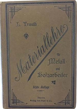 Materiallehre für Metall - und Holzarbeiter. Materiallehre. Praktisches Handbuch für Arbeiter und...