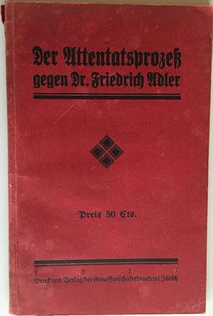 Der Attentatsprozess gegen Dr. Friedrich Adler.