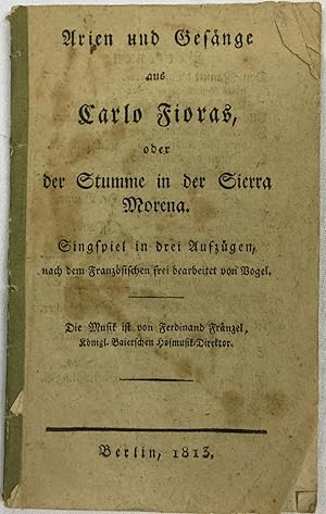 Arien und Gesänge aus Carlos Fioras, oder der Stumme in der Sierra Morena. Singspiel.