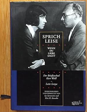 Immagine del venditore per Sprich leise wenn du Liebe sagst. Der Briefwechsel Kurt Weill / Lotte Lenya. venduto da Antiquariat A. Wempe