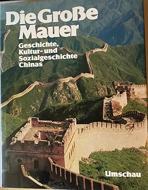 Bild des Verkufers fr Die Grosse Mauer. Geschichte, Kultur - und Sozialgeschichte Chinas. zum Verkauf von Antiquariat A. Wempe