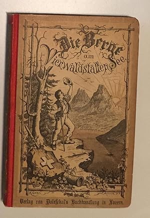 Seller image for Die Berge am Vierwaldsttter - See. Fr Touristen und Alpenfreunde. Malerische und ausfhrliche Beschreibung smmtlicher den See umgebenden Hhen, vornehmlich ihrer Physiognomie und Aussicht, die genussreiche Art, dieselben zu besteigen, nebst Angabe ihrer Beschaffenheit, Pflanzendecke und Thierwelt. for sale by Antiquariat A. Wempe