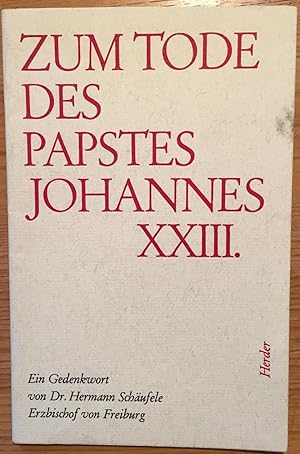 Zum Tode des Papstes Johannes XXIII. Ein Gedenkwort.