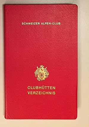 Verzeichnis der Clubhütten des Schweizer Alpen - Club. Stand Sommer 1961