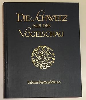 Image du vendeur pour Die Schweiz aus der Vogelschau. mis en vente par Antiquariat A. Wempe