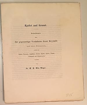 Immagine del venditore per Epidot und Granat. Beobachtungen ber das gegenseitige Verhltniss dieser Kristalle und ber Felsarten, welche aus Kalzit, Pyroxen, Amphibol, Granat, Epidot, Quarz, Titanit, Feldspath und Glimmerarten bestehen. venduto da Antiquariat A. Wempe