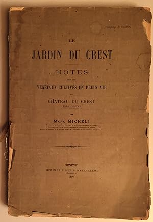 Seller image for Le jardin du Crest. Notes sur les vgtaux cultivs en plein air au Chteau du Crest prs Genve. for sale by Antiquariat A. Wempe