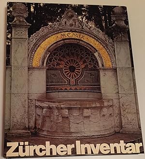 Zürcher Inventar. Gründerbild einer Stadt. 100 Bauten und Stätten aus Zürichs jüngster Vergangenh...