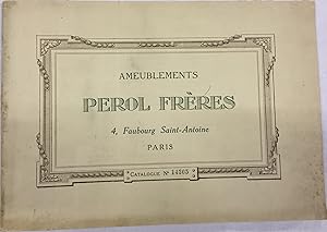 ( Prospekt ) Ameublements Perol Fréres. 4, Faubourg Saint - Antoine, Paris. Catalogue N° 14305.