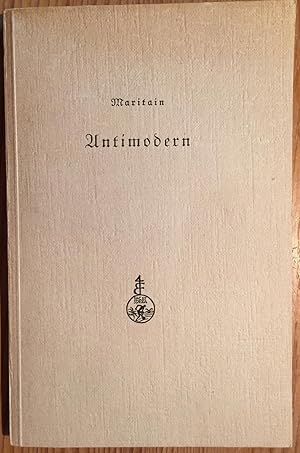 Antimodern. Die Vernunft in der modernen Philosophie und Wissenschaft und in der aristotelisch - ...