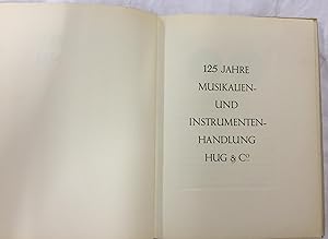 1807 - 1932. 125 Jahre Musikalien - und Instrumentenhandlung Hug & Co.