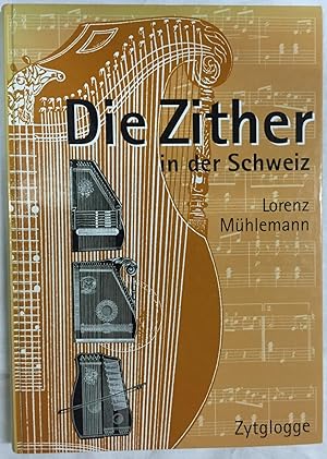 Bild des Verkufers fr Die Zither in der Schweiz. Von den Anfngen bis zur Gegenwart. zum Verkauf von Antiquariat A. Wempe