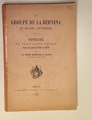 Le Groupe de la Bernina et Vallées limitrophes. Itinéraire du Club Alpin Suisse. Pour les années ...