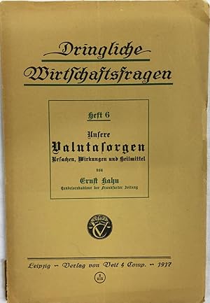 Bild des Verk�ufers f�r Unsere Valutasorgen. Ursachen, Wirkungen und Heilmittel. zum Verkauf von Antiquariat A. Wempe