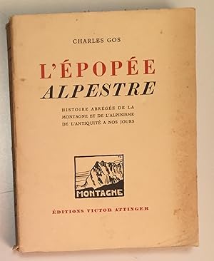 L ' Êpopée Alpestre. Histoire abrégée de la montagne et de l ' alpinisme de l ' antquité à nos jours