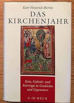 Das Kirchenjahr. Feste, Gedenk- und Feiertage in Geschichte und Gegenwart.