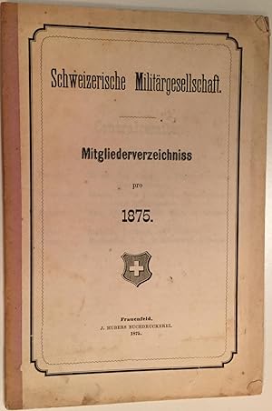 Schweizerische Militärgesellschaft. Mitgliederverzeichniss pro 1875.