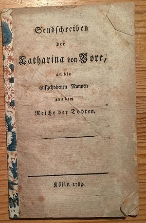 Sendschreiben der Catharina von Bore, an die aufgehobenen Nonnen aus dem Reiche der Todten.