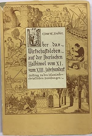 Imagen del vendedor de ber das Wirtschaftsleben auf der Iberischen Halbinsel vom XI. zum XIII. Jahrhundert. Beitrag zu den islamisch - christlichen Beziehungen. a la venta por Antiquariat A. Wempe