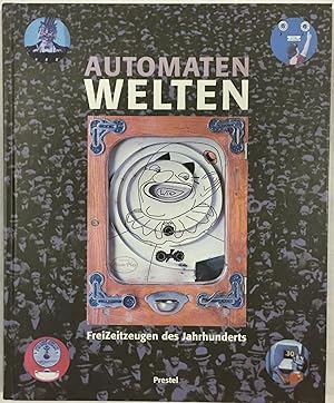 Seller image for AutomatenWelten. FreiZeitzeugen des Jahrhunderts. for sale by Antiquariat A. Wempe