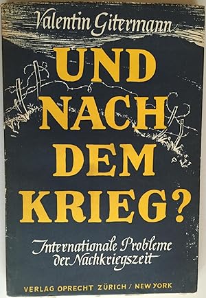 Und nach dem Krieg? Internationale Probleme der Nachkriegszeit.