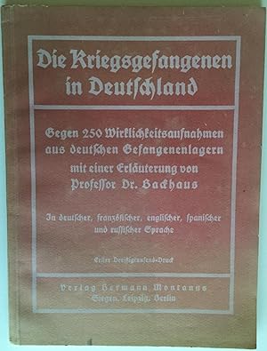 Die Kriegsgefangenen in Deutschland. Gegen 250 Wirklichkeitsaufnahmen aus deutschen Gefangenenlag...