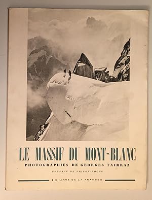 Le Massif du Mont - Blanc. Photographies de Georges Tairraz
