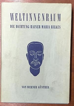 Weltinnenraum. Die Dichtung Rainer Maria Rilkes.