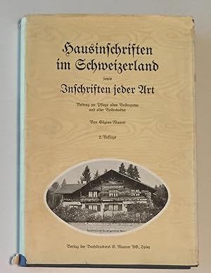 Bild des Verkufers fr Hausinschriften im Schweizerland sowie Inschriften jeder Art. Beitrag zur Pflege alten Volksgutes und alter Volkskultur. zum Verkauf von Antiquariat A. Wempe