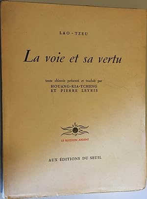 Lao - Tzeu. La voie et sa vertu. Texte chinois présenté et traduit.