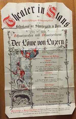 Bild des Verkufers fr (Theaterplakat) Theater in Stans. Zur hundertjhrigen Erinnerungsfeier an den Heldenkampf der Schweizergarde in Paris. 1792. 1892. Schweizerehre und Schweizertreue oder Der Lwe von Luzern. Historisch - vaterlndisches Volksschauspiel aus den Schreckenstagen der franzsischen Revolution von Hartmann von Baldegg zum Verkauf von Antiquariat A. Wempe