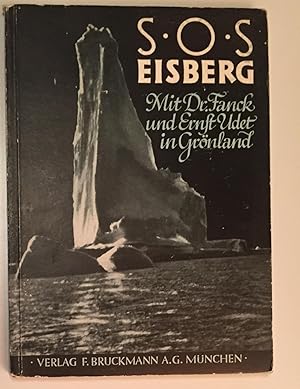 Bild des Verkufers fr S. O. S. Eisberg. Mit Dr. Fanck und Ernst Udet in Grnland. Die Grnland - Expedition des Universal - Films S. O. S. Grnland. zum Verkauf von Antiquariat A. Wempe