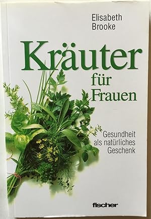 Bild des Verkufers fr Kruter fr Frauen. Gesundheit als natrliches Geschenk. zum Verkauf von Antiquariat A. Wempe