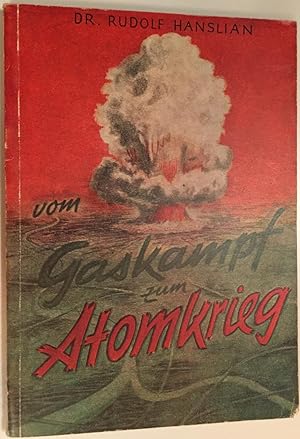 Vom Gaskampf zum Atomkrieg. Die Entwicklung der wissenschaftlichen Waffen.