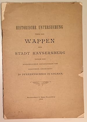 Historische Untersuchung über das Wappen der Stadt Kaysersberg.