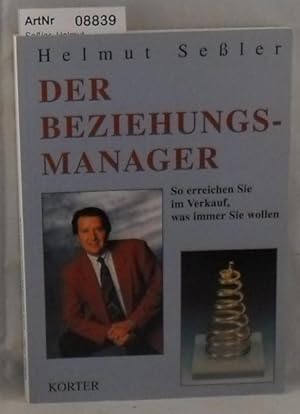 Der Beziehungsmanager - So erreichen Sie im Verkauf, was immer Sie wollen