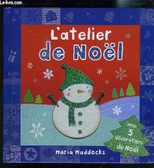 Bild des Verkufers fr L ATELIER DE NOEL- AVEC 5 DECORATIONS DE NOEL zum Verkauf von Le-Livre