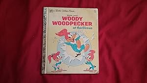 Seller image for WOODY WOODPECKER AT THE CIRCUS for sale by Betty Mittendorf /Tiffany Power BKSLINEN